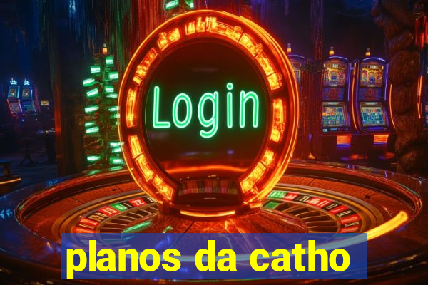 planos da catho